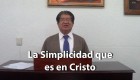 La Simplicidad que es en Cristo - Moisés Torres